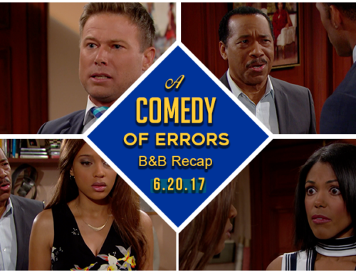 B&B 6.20.17 Recap: A Comedy of Errors